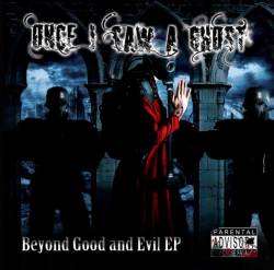 Once I Saw A Ghost : Beyond Good and Evil Once I Saw A Ghost : Beyond Good and Evil